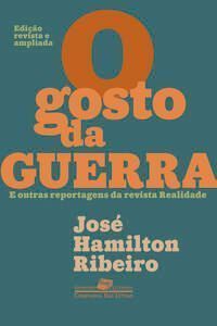 O Gosto Da Guerra e Outras Reportagens Da Revista Realidade - Edição Revista e Ampliada