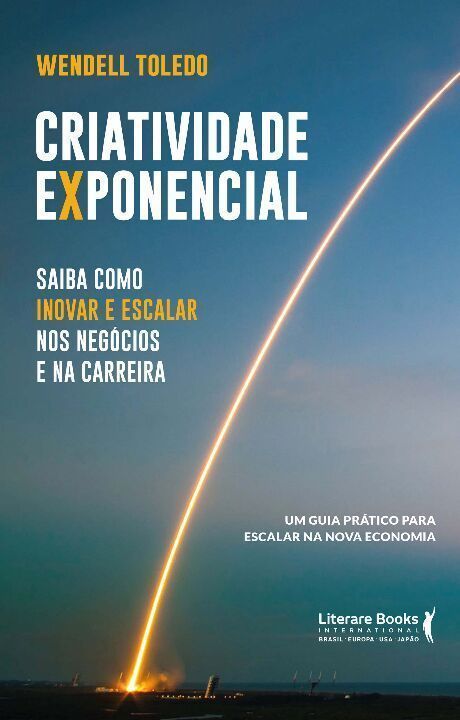 Criatividade Exponencial - Saiba Como Inovar e Escalar nos Negócios e na Carreira