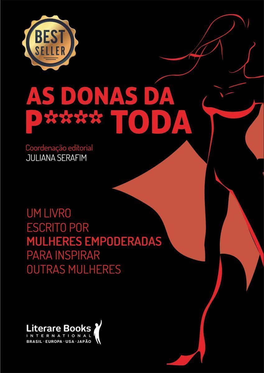 As Dona Da P**** Toda - Guia Prático Para a Mulher Que Quer Trilhar o Seu Próprio Caminho De Sucesso