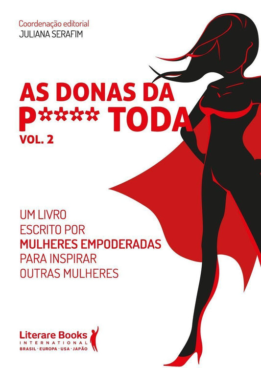 As Donas Da P**** Toda - Vol. 02 - Um Livro Escrito Por Mulheres Empoderadas Para Inspirar Outras Mu