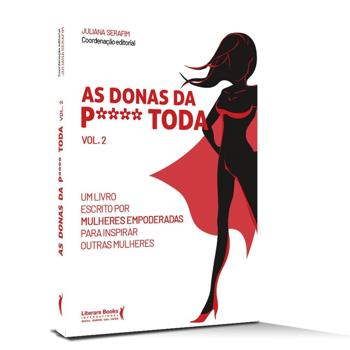 As Donas Da P**** Toda - Vol. 02 - Um Livro Escrito Por Mulheres Empoderadas Para Inspirar Outras Mu
