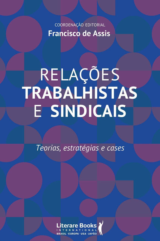Relações Trabalhistas e Sindicais - Teorias, Estratégias e Cases