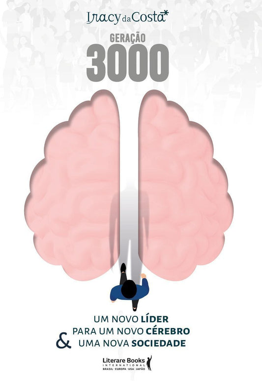 Geração 3000 - Um Novo Líder Para Um Novo Cérebro & Uma Nova Sociedade