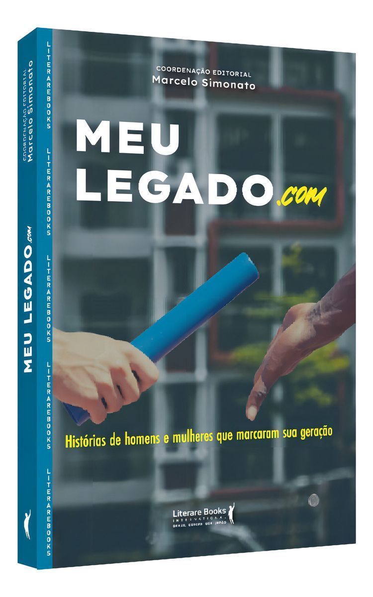 Meu Legado.Com - Histórias De Homens E Mulheres Que Marcaram Sua Geração