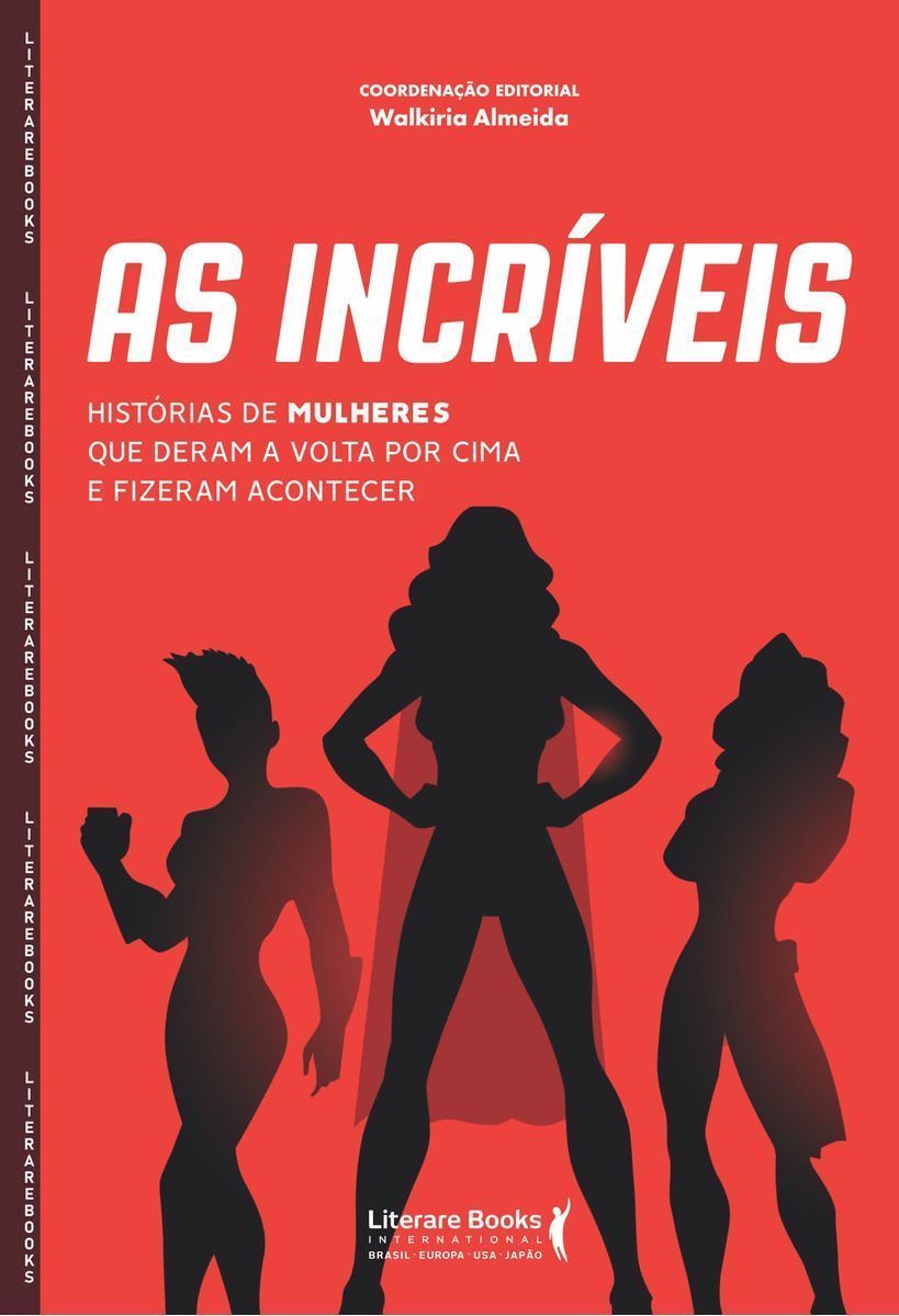 As Incríveis - Histórias de Mulheres Que Deram a Volta Por Cima e Fizeram Acontecer