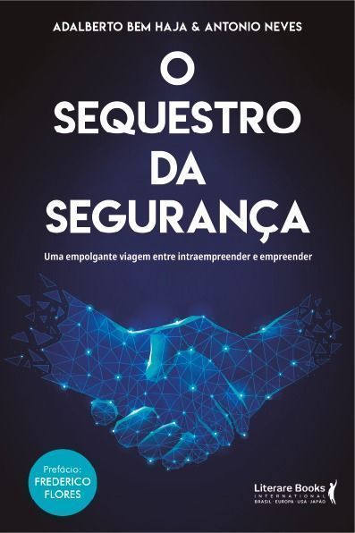 O Sequestro da Segurança - Uma Empolgante Viagem Entre Intraempreender e Empreender