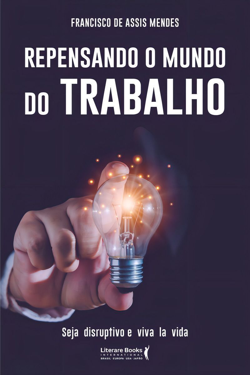 Repensando o Mundo do Trabalho - Seja Disruptivo e Viva La Vida