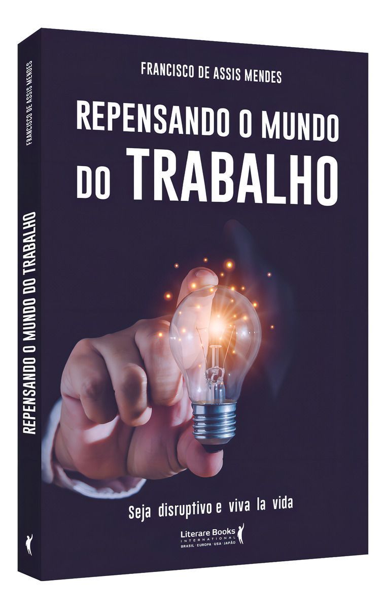 Repensando o Mundo do Trabalho - Seja Disruptivo e Viva La Vida