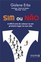 Sim Ou Não - A Difícil Arte de Colocar-Se Em Primeiro Lugar na Sua Vida