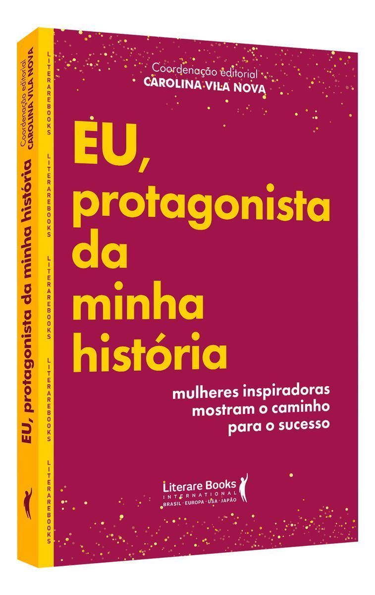 Eu, Protagonista da Minha História - Mulheres Inspiradoras Mostram o Caminho Para o Sucesso
