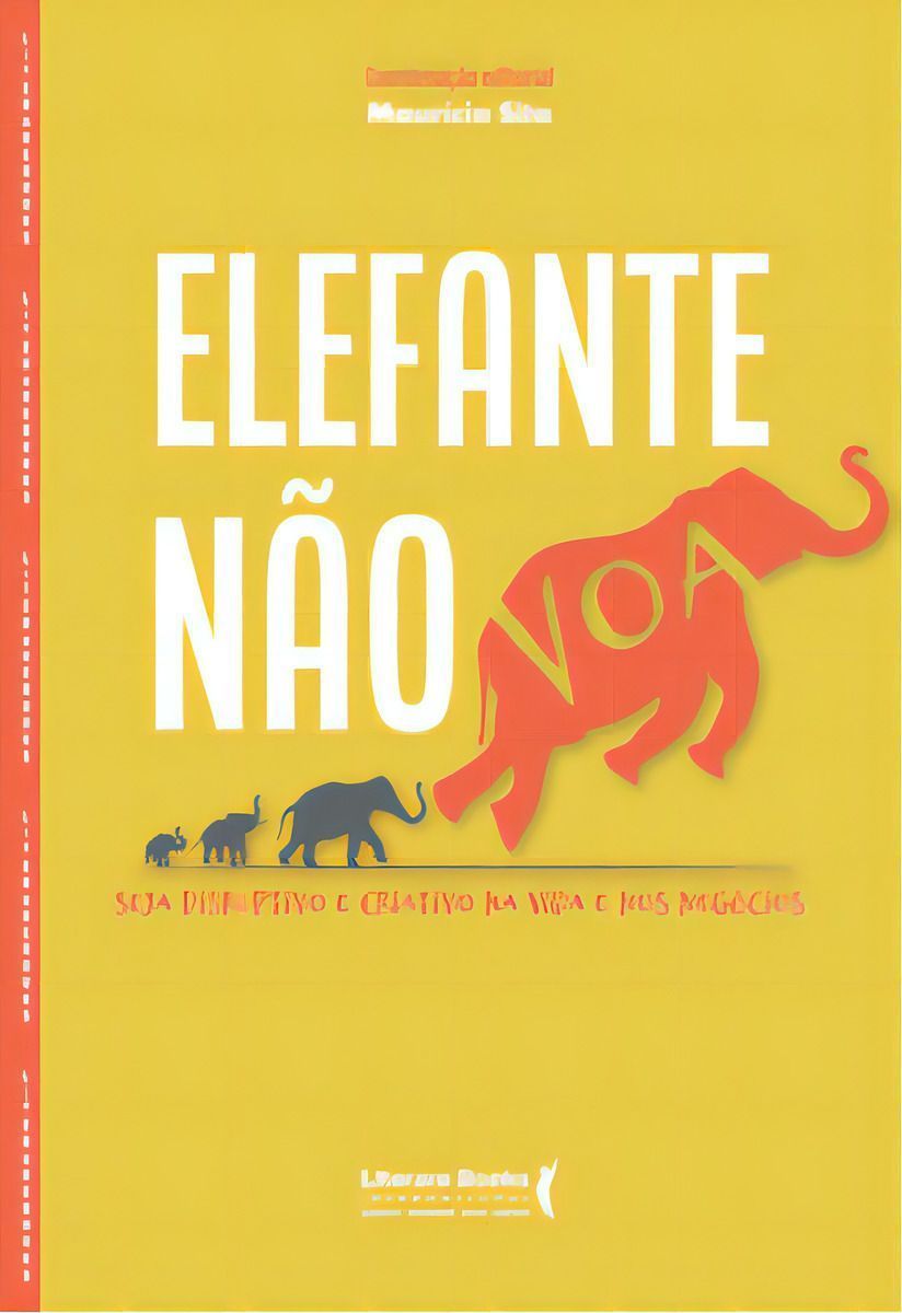 Elefante Não Voa - Seja Disruptivo e Criativo Na Vida e Nos Negócios