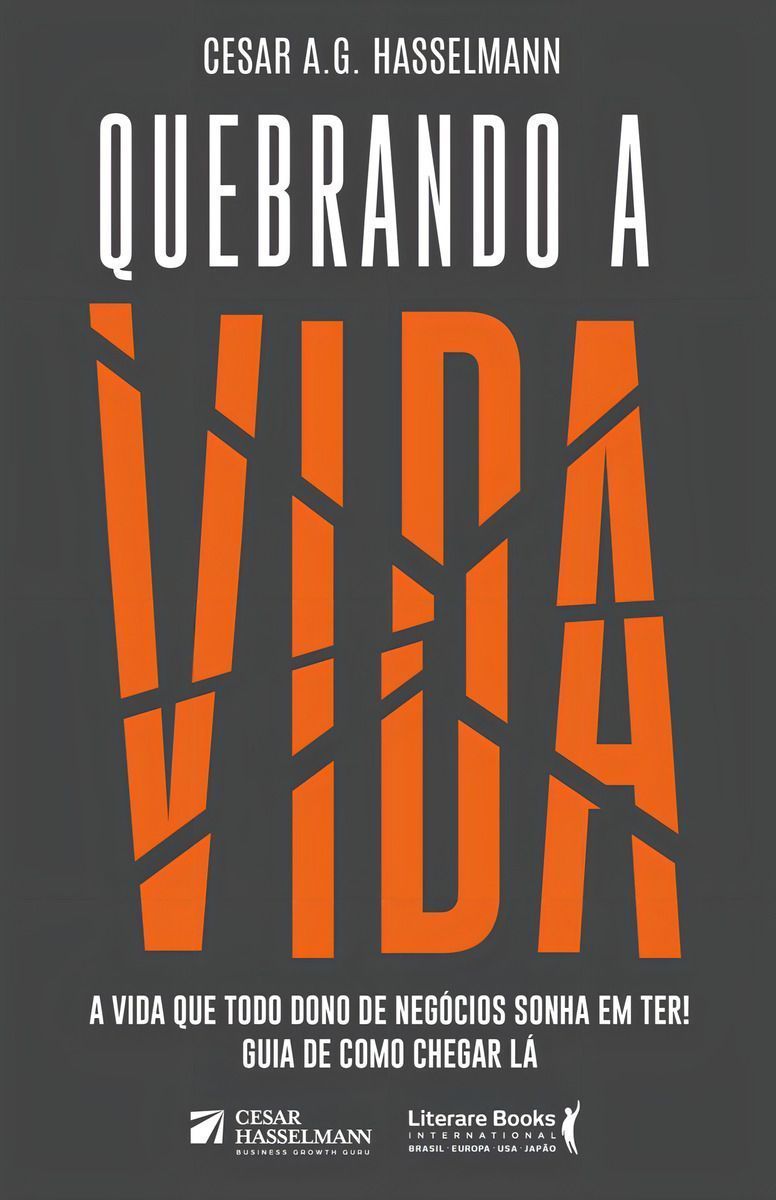 Quebrando a Vida - A Vida Que Todo Dono de Negócios Sonha Em Ter! Guia de Como Chegar Lá