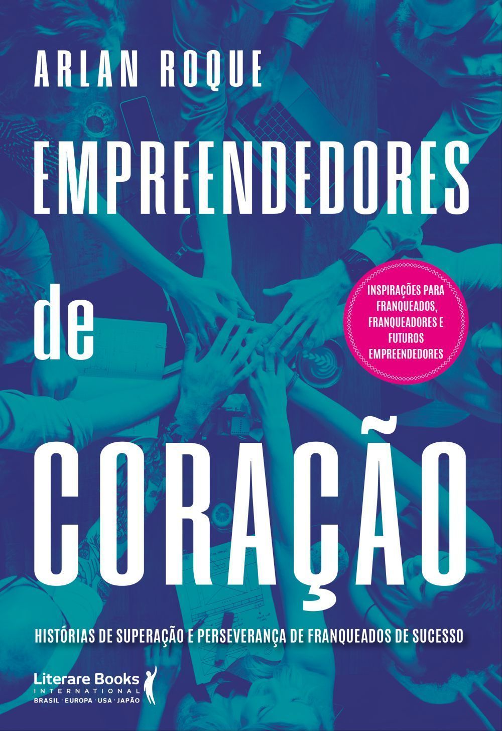 Empreendedores de Coração - Histórias de Superação e Perseverança de Franqueados de Sucesso