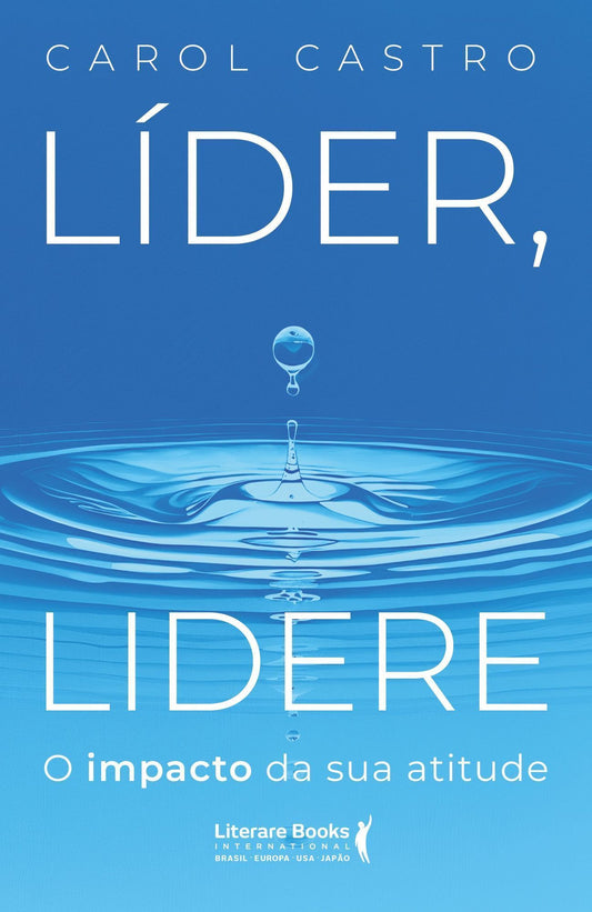 Líder, Lidere - O Impacto da Sua Atitude