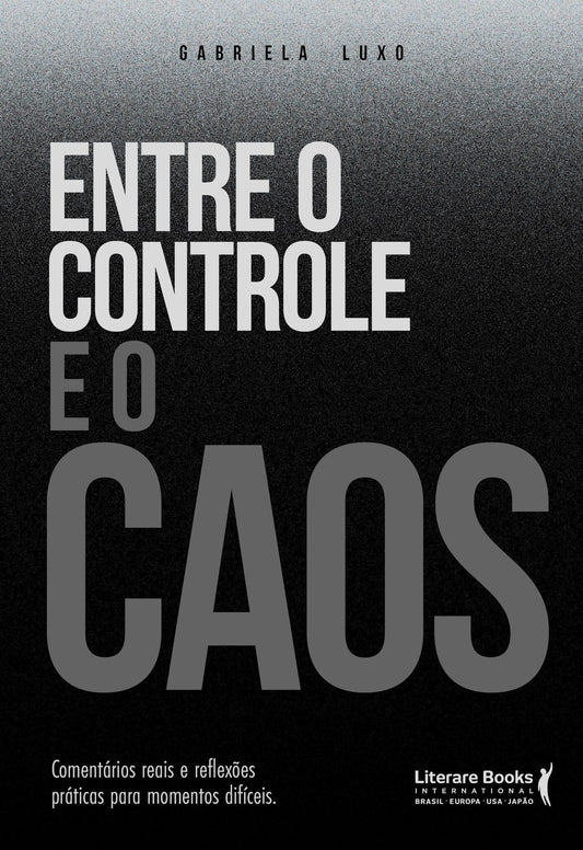 Entre o Controle e o Caos - Comentários Reais e Reflexões Práticas Para Momentos Difíceis