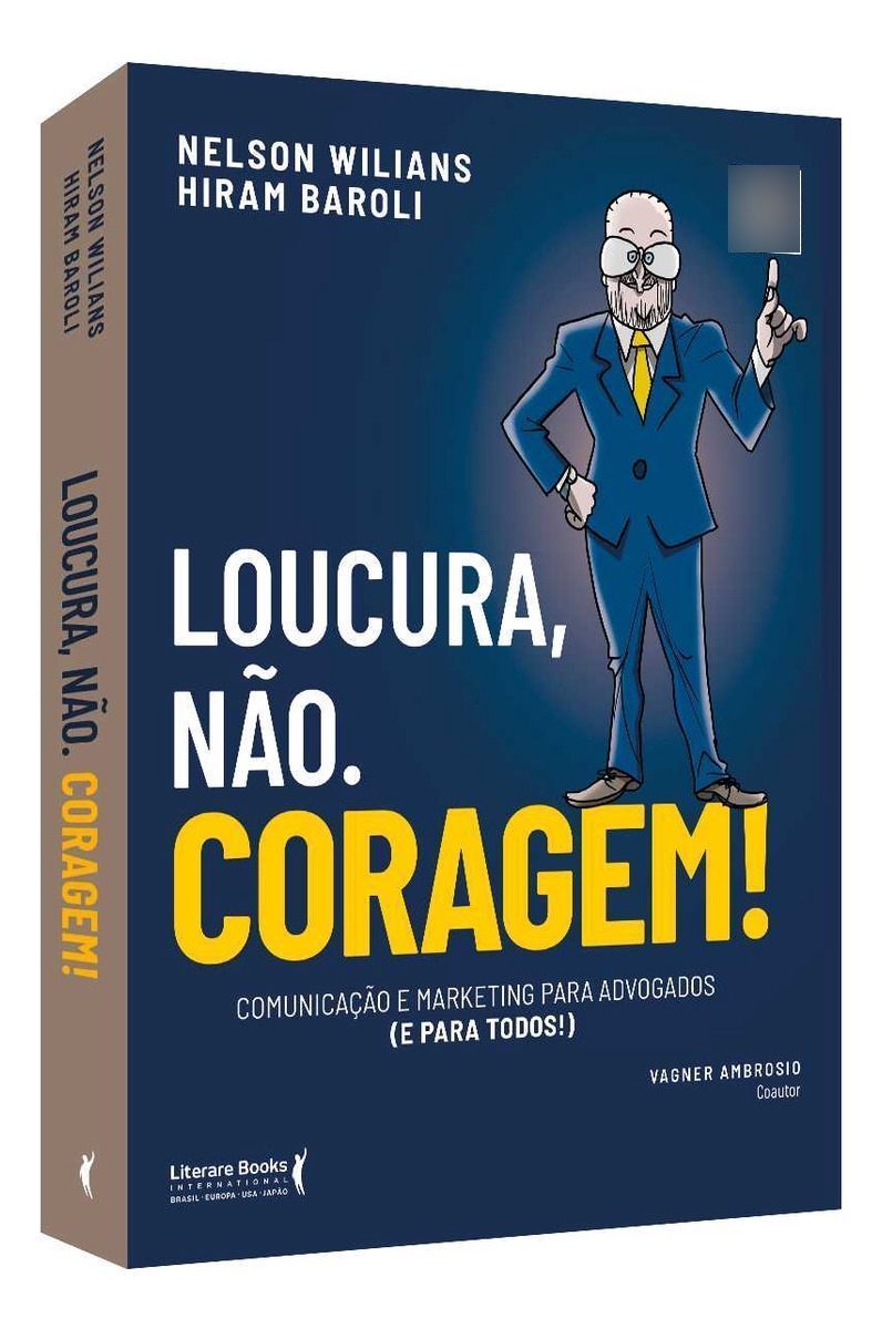Loucura, Não. Coragem! - Comunicação e Marketing Para Advogados (e Para Todos)