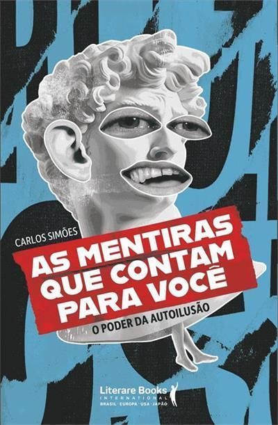 As Mentiras Que Contam Para Você - O Poder da Autoilusão
