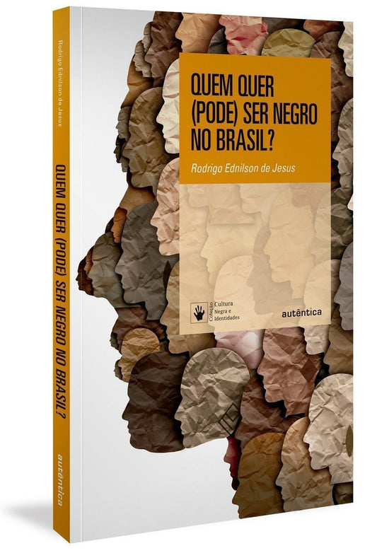 Quem Quer (Pode) Ser Negro no Brasil?
