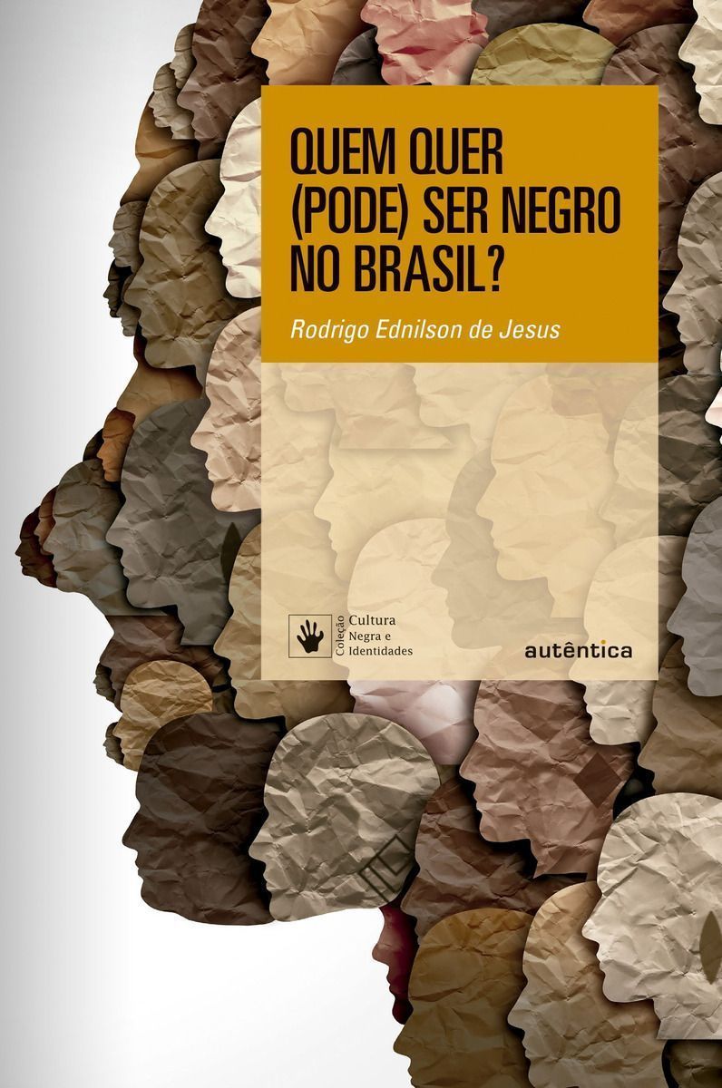 Quem Quer (Pode) Ser Negro no Brasil?