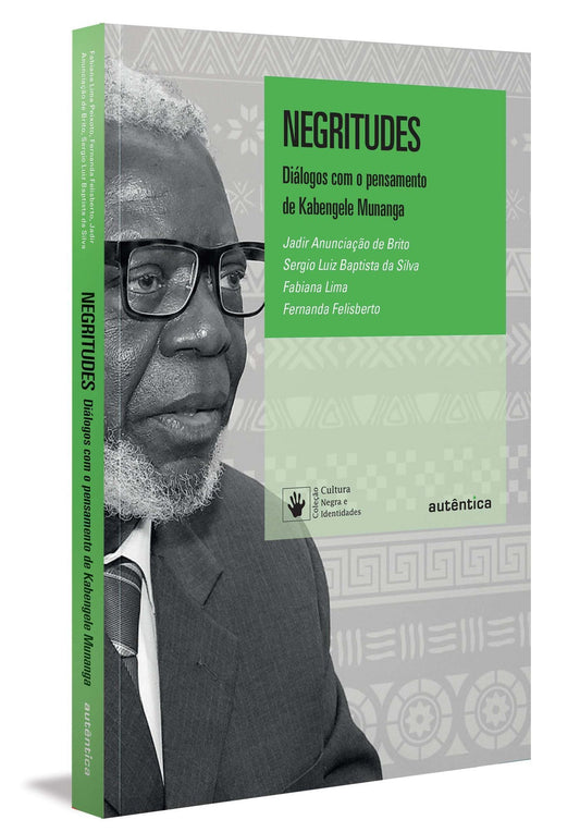 Negritudes - Diálogos Com o Pensamento de Kabengele Munanga