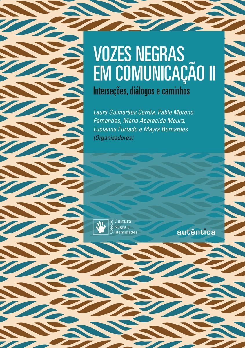 Vozes Negras Em Comunicação II - Interseções, Diálogos e Caminhos