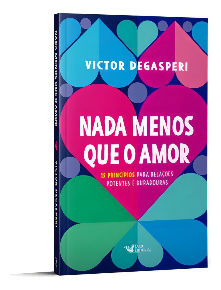 Nada Menos Que o Amor - 15 Princípios Para Relações Potentes e Duradouras