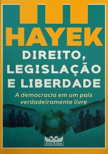 Direito, Legislação e Liberdade - Vol. III - A Democracia Em Um País Verdadeiramente Livre