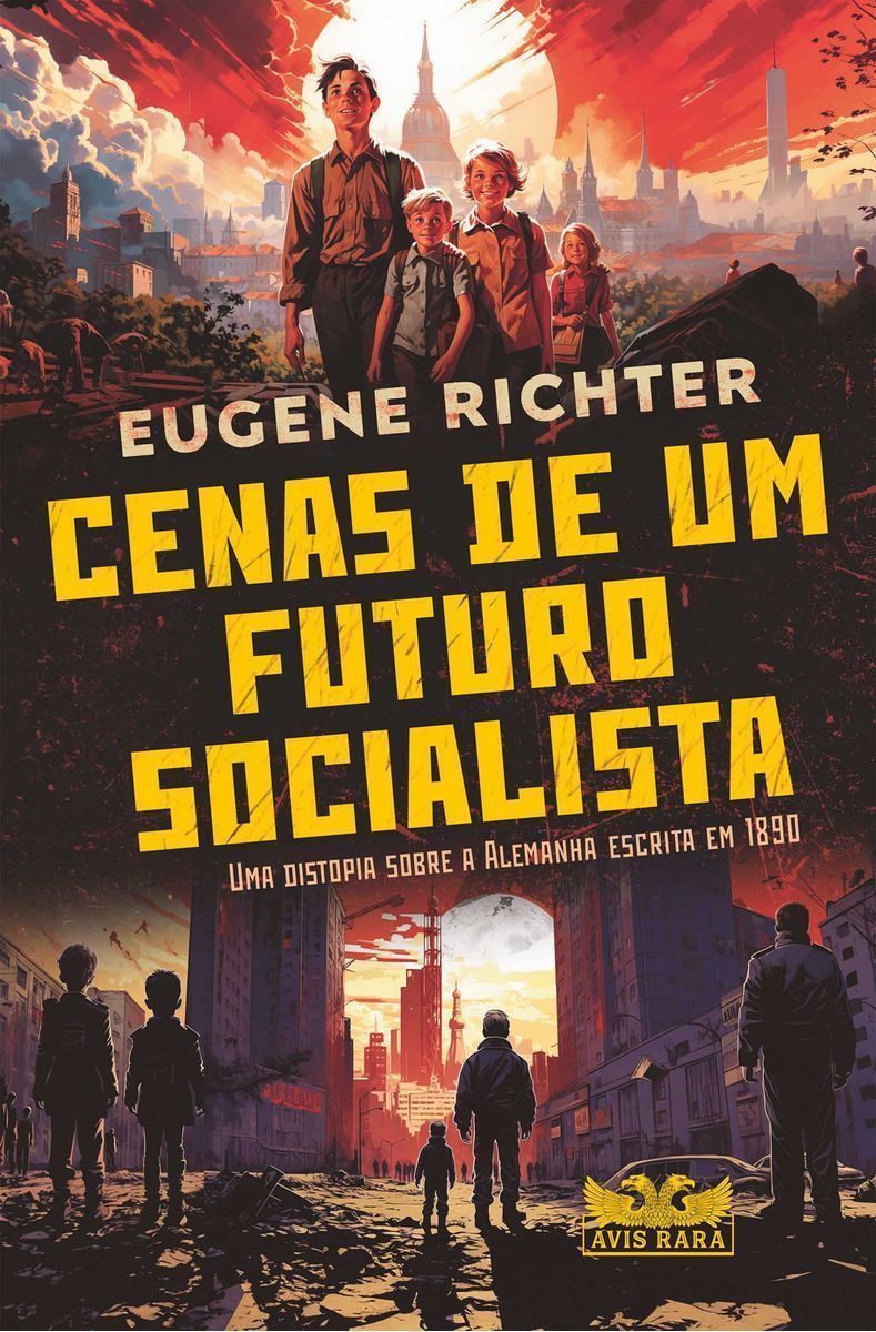 Cenas de Um Futuro Socialista - Uma Distopia Sobre a Alemanha Escrita Em 1890