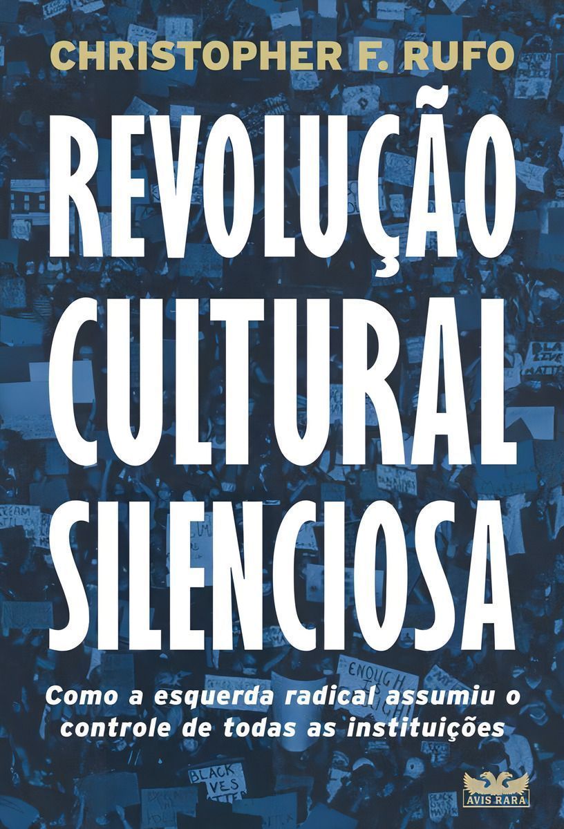 Revolução Cultural Silenciosa - Como a Esquerda Radical Assumiu o Controle de Todas as Instituições