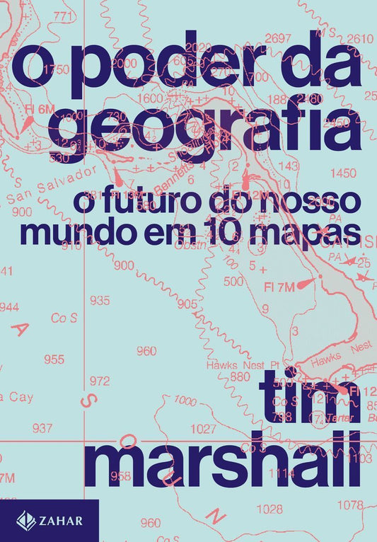 o Poder Da Geografia - o Futuro Do Nosso Mundo Em 10 Mapas