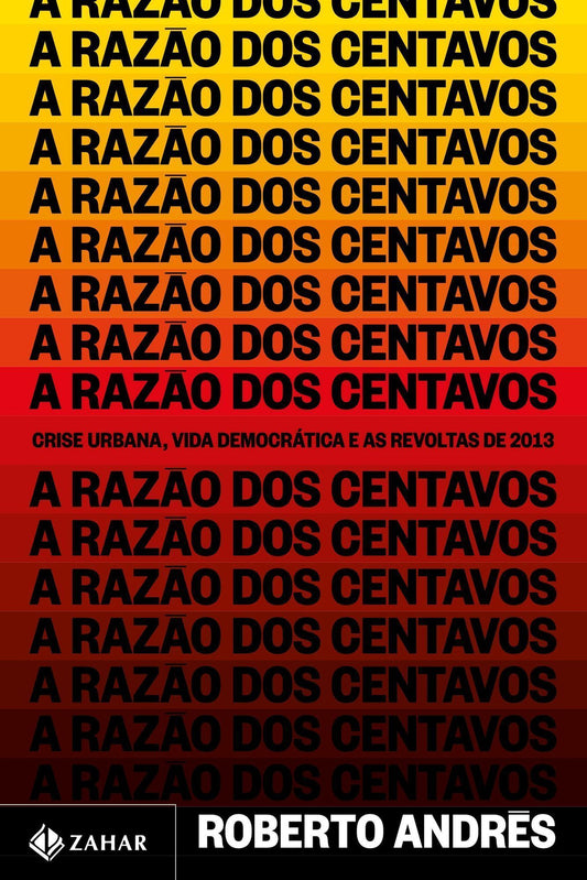 A Razão dos Centavos - Crise Urbana, Vida Democrática e as Revoltas de 2013