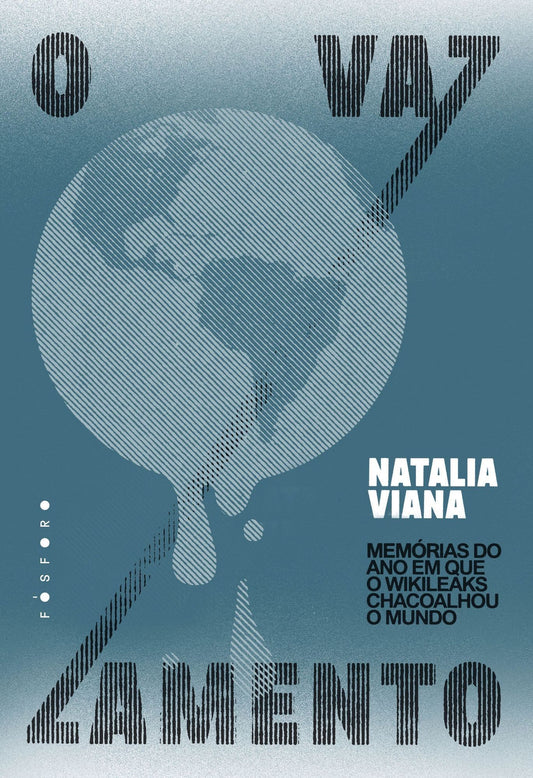 O Vazamento - Memórias do Ano Que o Wikileaks Chacoalhou o Mundo