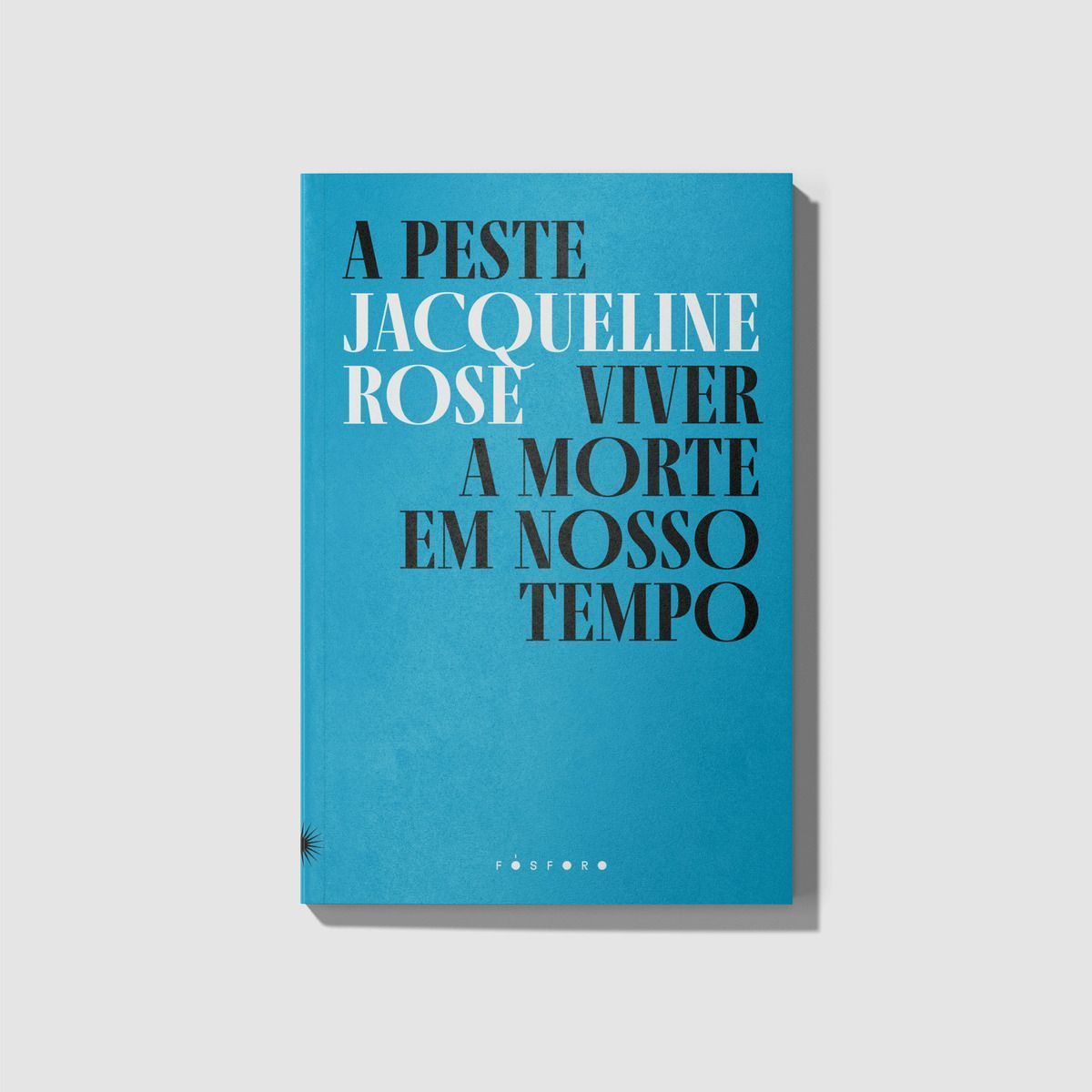 A Peste - Viver a Morte Em Nosso Tempo
