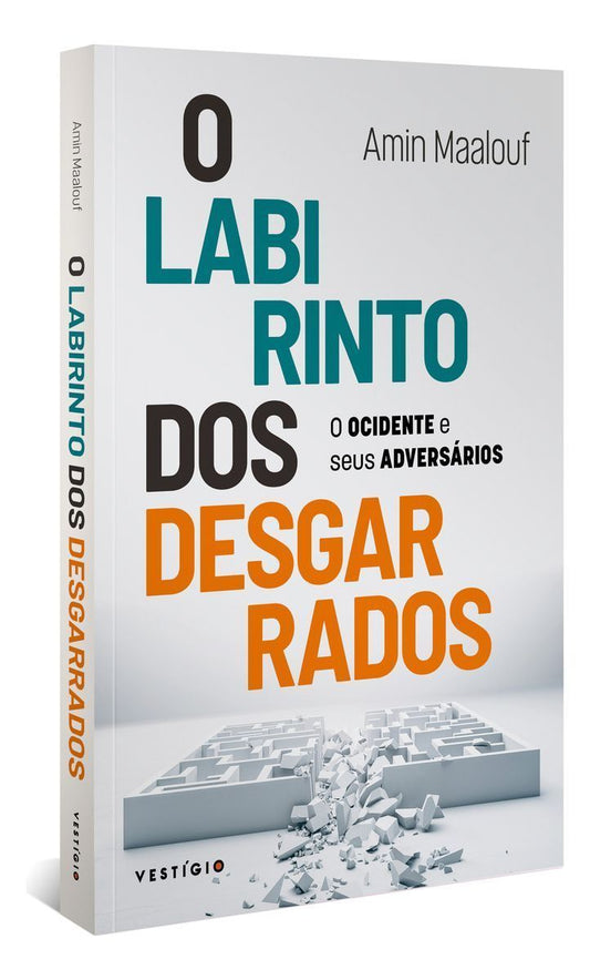 O Labirinto Dos Desgarrados - O Ocidente e Seus Adversários