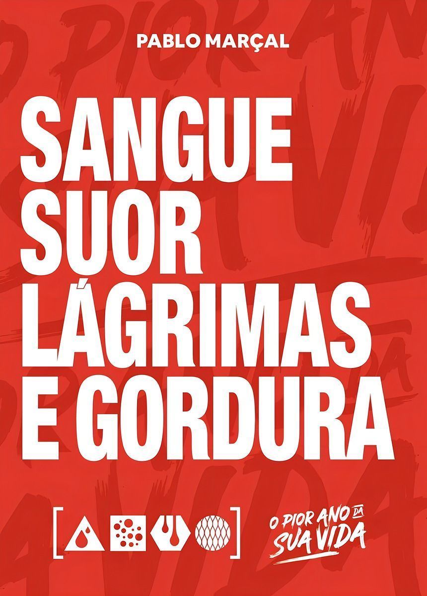 Sangue, Suor, Lágrimas e Gordura
