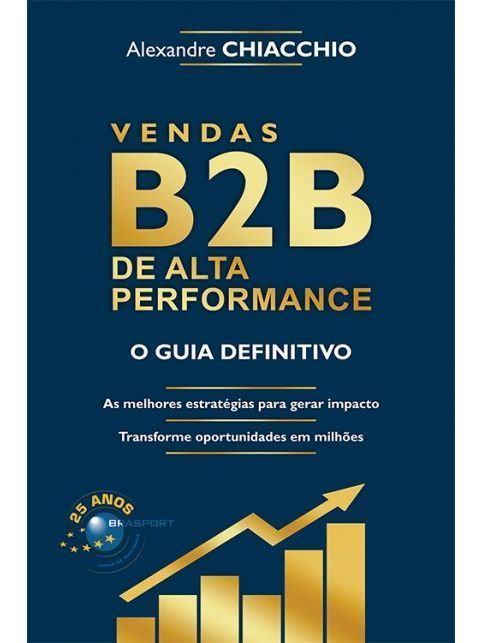 Vendas B2B de Alta Performance - O Guia Definitivo