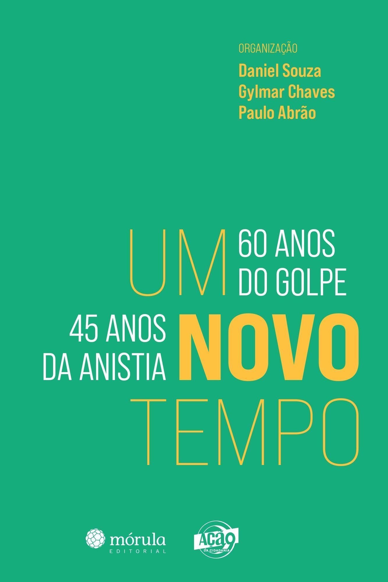 Um Novo Tempo - 60 Anos do Golpe, 45 Anos Anistia