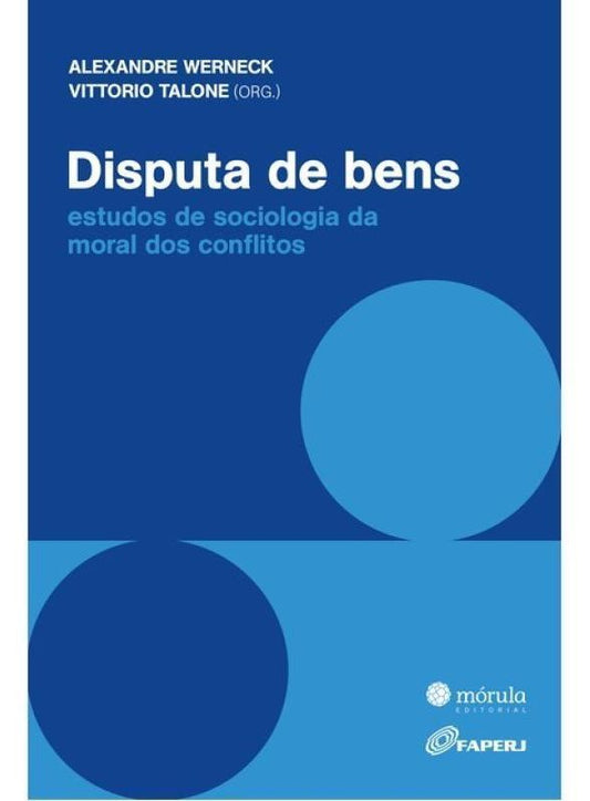 Disputa De Bens - Estudos de Sociologia da Moral Dos Conflitos
