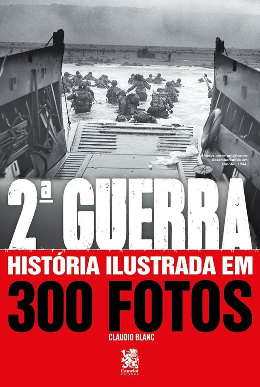 2 Guerra: Historia Ilustrada Em 300 Fotos