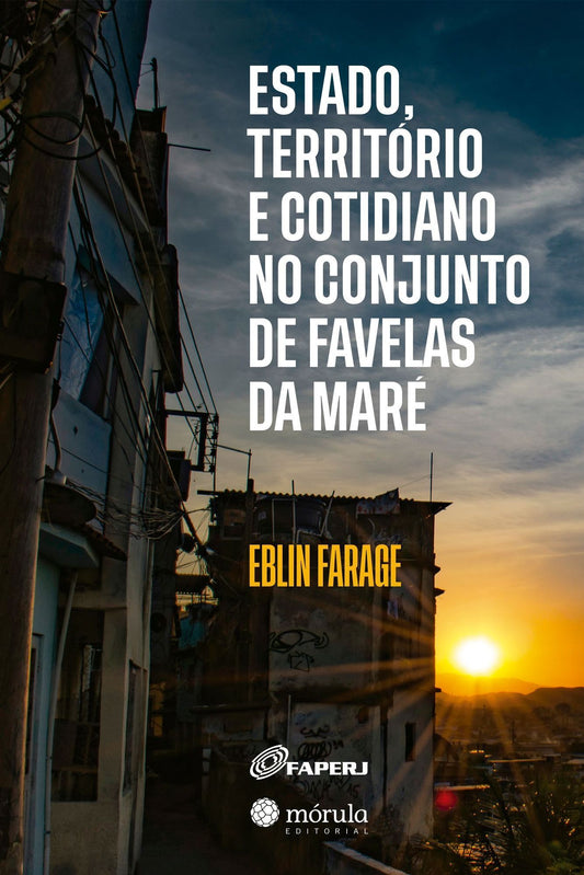 Estado, Território e Cotidiano no Conjunto de Favelas da Maré