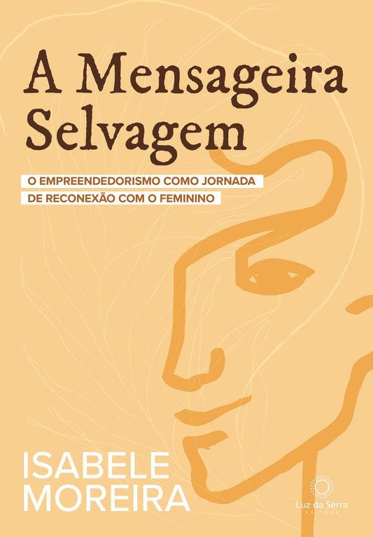 A Mensageira Selvagem - O Empreendedorismo Como Jornada de Reconexão Com o Feminino