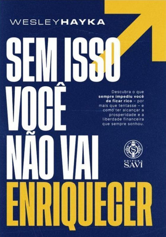 Sem Isso Você Não Vai Enriquecer - Você Está Pronto para Transformar sua Visão Sobre Riqueza?