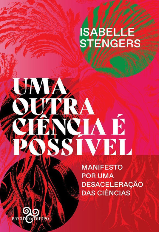 Uma Outra Ciência é Possível - Manifesto Por Uma Desaceleração Das Ciências