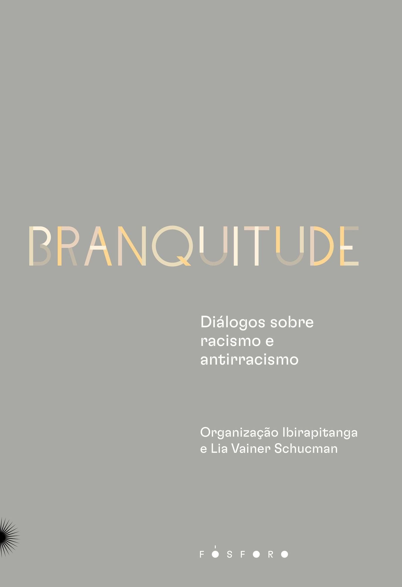 Branquitude - Diálogos Sobre Racismo e Antirracismo