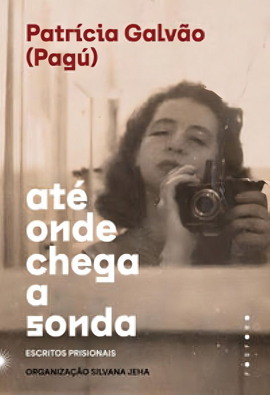 Até Onde Chega a Sonda - Escritos Prisionais