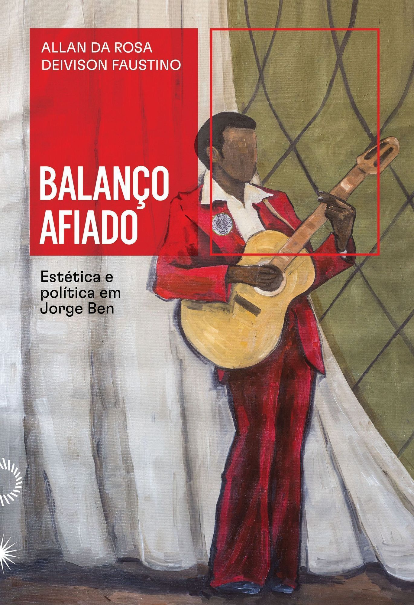 Balanço Afiado - Estética e Política Em Jorge Ben