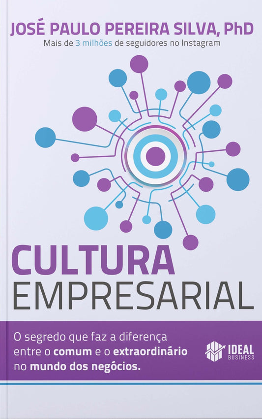 Cultura Empresarial - O Segredo que Faz a Diferença Entre o Comum e o Extraordinário no mundo dos Ne