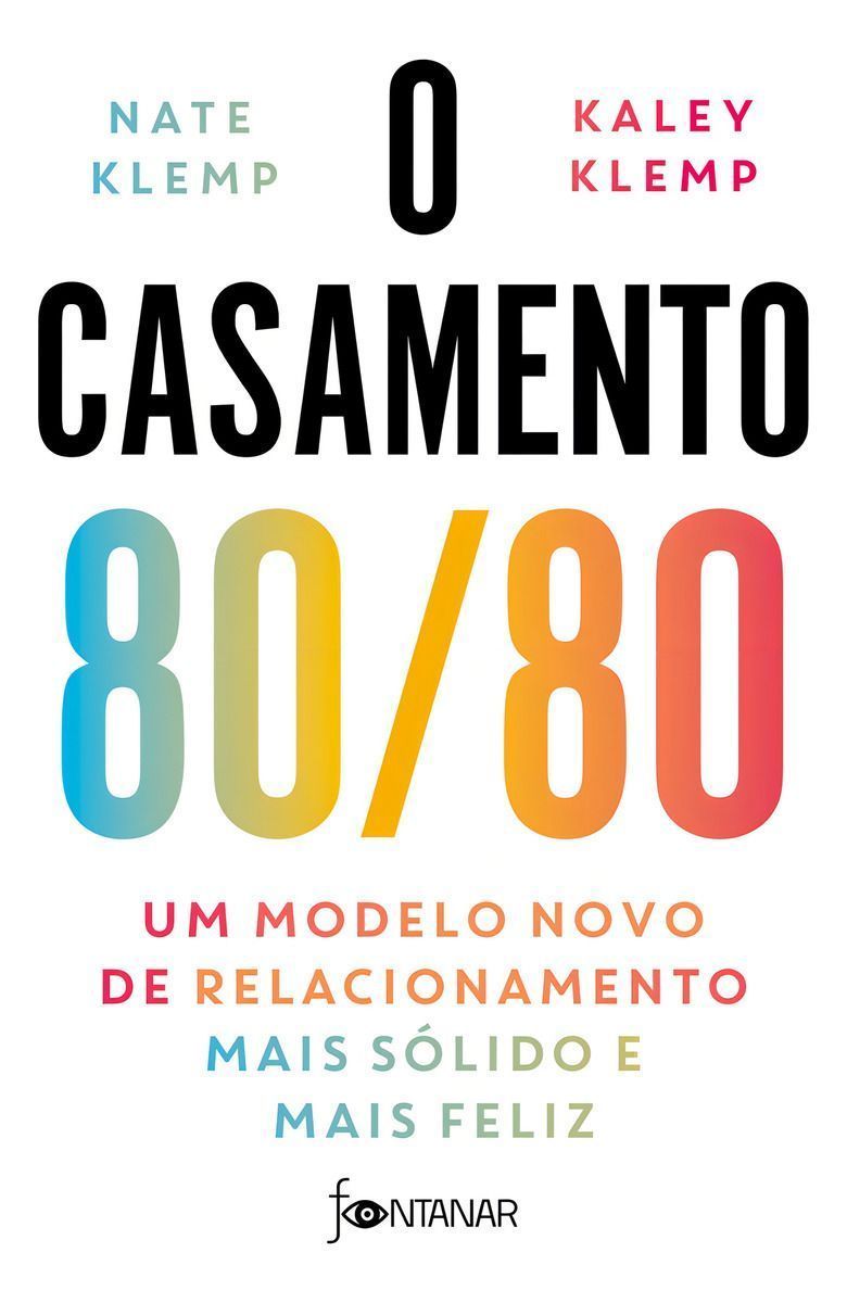 O Casamento 80/80 - Um Modelo Novo de Relacionamento Mais Sólido e Mais Feliz