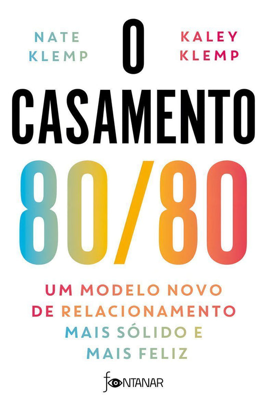 O Casamento 80/80 - Um Modelo Novo de Relacionamento Mais Sólido e Mais Feliz