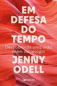 Em Defesa do Tempo - Descobrindo Uma Vida Além do Relógio